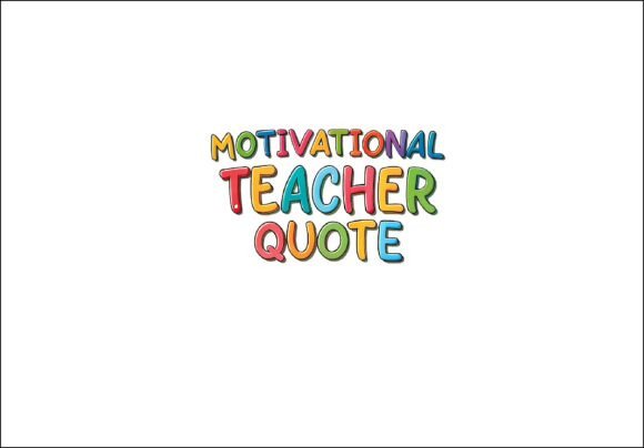 Motivational Teacher Quote PNG: High-Resolution Design Freedom for Educators and Creators