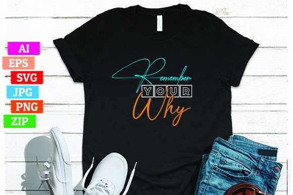 Remember Your Why: High-Quality, Eye-Catching T-Shirt Designs for Your Print-on-Demand Business